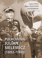 Pułkownik Julian Sielewicz (1892-1940) Jacek Szczepański, Zbigniew