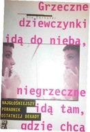 Grzeczne dziewczynki idą do nieba, niegrzeczne idą