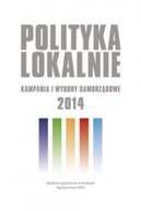 Polityka lokalnie. Kampania i wybory samorządowe 2014 roku