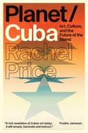 Planet/Cuba: Art, Culture, and the Future of the