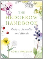 The Hedgerow Handbook: Recipes, Remedies and