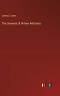 The Elements of Written Arithmetic Eaton, James S