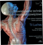 Zaawansowane techniki mięśniowo-powięziowe Tom 2