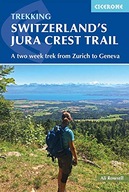 Switzerland s Jura Crest Trail: A two week trek