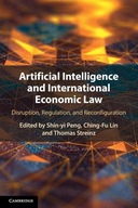 ARTIFICIAL INTELLIGENCE AND INTERNATIONAL ECONOMIC LAW: DISRUPTION, REGULAT