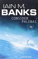 Consider Phlebas: A Culture Novel Banks Iain M.