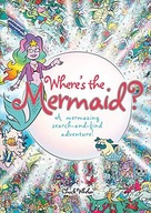 Wheres the Mermaid: A Mermazing Search-and-Find Adventure CHUCK WHELON