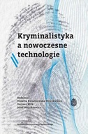 KRYMINALISTYKA A NOWOCZESNE TECHNOLOGIE