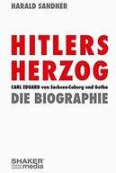 Harald Sandner - Hitlers Herzog. Die Biografie
