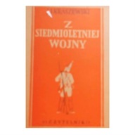 Z Siedmioletniej Wojny - J I Kraszewski