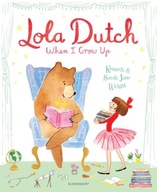 Lola Dutch: When I Grow Up Wright Kenneth