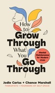 How to Grow Through What You Go Through: Mental