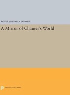 A Mirror of Chaucer s World Loomis Roger Sherman