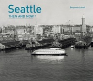 Seattle Then and Now (R) Lukoff Benjamin