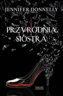 PRZYRODNIA SIOSTRA, JENNIFER DONNELLY