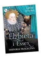 ELIZABETH I ESSEX. HISTORIA TRAGICZNA LYTTON STRACHEY