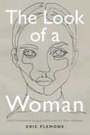 The Look of a Woman: Facial Feminization Surgery a