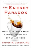 THE ENERGY PARADOX: WHAT TO DO WHEN YOUR GET-UP-AND-GO HAS GOT UP AND GONE: