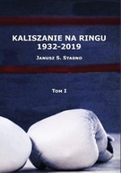 KALISZANIE NA RINGU 1932-2019 TOM 1, STABNO JANUSZ