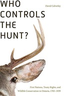 Who Controls the Hunt?: First Nations, Treaty