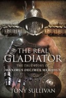 The Real Gladiator: The True Story of Maximus