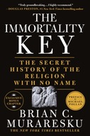 The Immortality Key: The Secret History of the Religion with No Name Brian