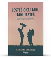 Jesteś okej taki, jaki jesteś. Koniec wychowania