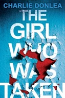 The Girl Who Was Taken (2021) Charlie Donlea