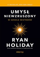 UMYSŁ NIEWZRUSZONY W SZKOLE MISTRZÓW HOLIDAY RYAN