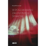 W Poszukiwaniu Zaginionych Smaków