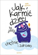 Jak karmić dzieci by jadły chętnie i zdrowo - Natalia Wiszniewska