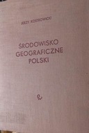 Środowisko Geograficzne Polski - Jerzy Kostrowicki