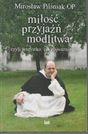 MIŁOŚC PRZYJAŹŃ MODLITWA Pilśniak w