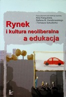 Rynek i kultura neoliberalna a edukacja