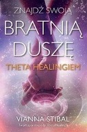 ZNAJDŹ SWOJĄ BRATNIĄ DUSZĘ Z THETA HEALINGIEM