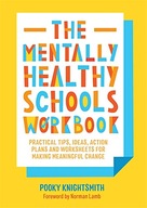 The Mentally Healthy Schools Workbook: Practical