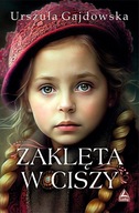 ZAKLĘTA W CISZY - URSZULA GAJDOWSKA