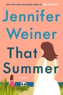 That Summer: A Novel Weiner Jennifer