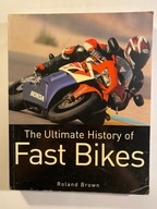 The Ultimate History of Fast Bikes Roland Brown