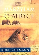 MARZYŁAM O AFRYCE - KUKI GALLMANN