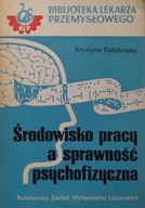 Środowisko pracy a sprawność psychofizyczna Krystyna Galubińska