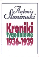 KRONIKI TYGODNIOWE 1936-1939 - ANTONI SŁONIMSKI