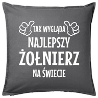 NAJLEPSZY ŻOŁNIERZ NA ŚWIECIE poduszka prezent