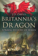 Britannia s Dragon: A Naval History of Wales