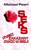 SEKS (NIE)ZAKAZANY OWOC W BIBLII, MICHAEL PEARL