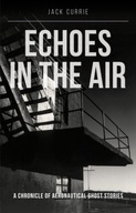 Echoes in the Air Currie Jack (Author)