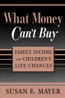 What Money Can t Buy: Family Income and Children