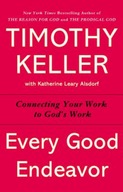 Every Good Endeavor Timothy Keller