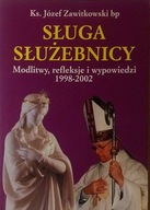 Sługa Służebnicy Modlitwy refleksje i wypowiedzi 1998-2002 J. Zawitkowski