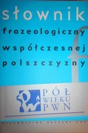 Słownik frazeologiczny współczesnej polszczyzny